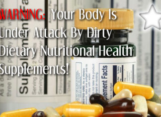 WARNING: Your Body Is Under Attack By Dirty Dietary Nutrition Health Supplements & What To Do About It health supplements scam