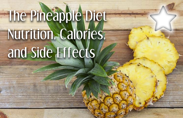 The Pineapple Diet Nutrition, Calories, and Side Effects
