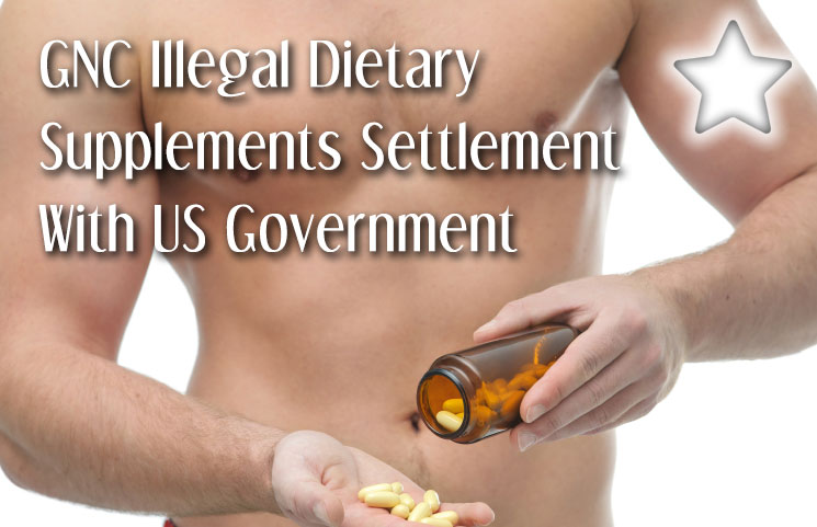 GNC Illegal Dietary Supplements Settlement With US Government