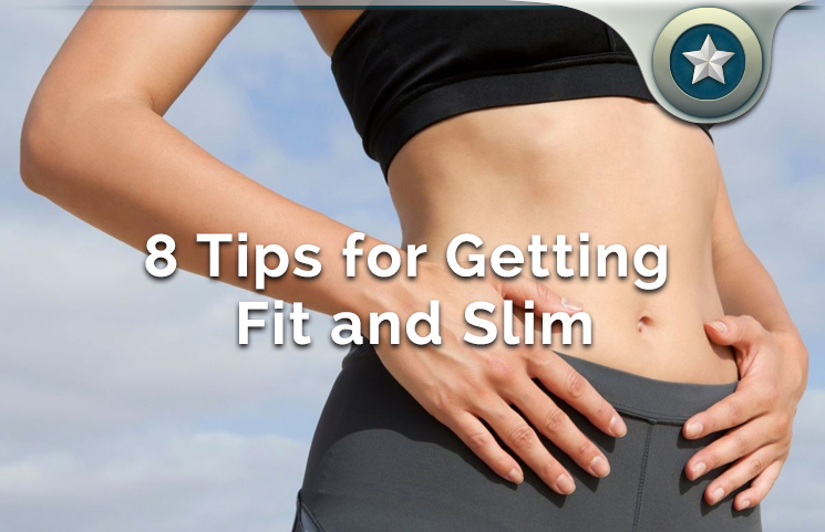 8 Easy To Follow Tips for Getting Fit and Staying Slim You Should Try