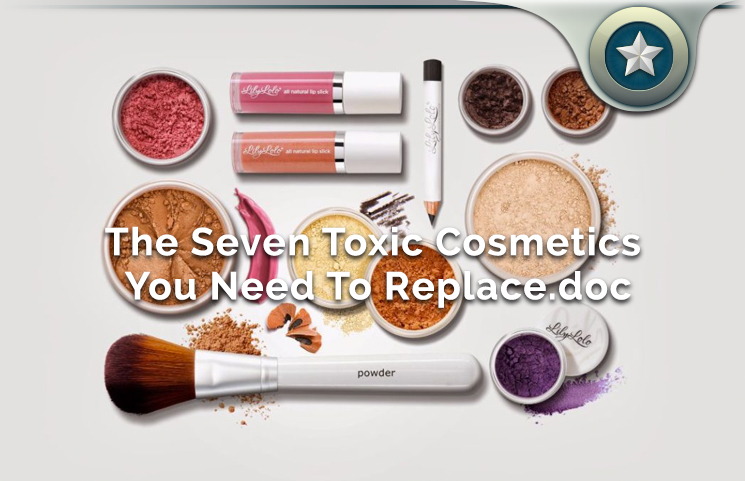 Top 7 Toxic Cosmetics