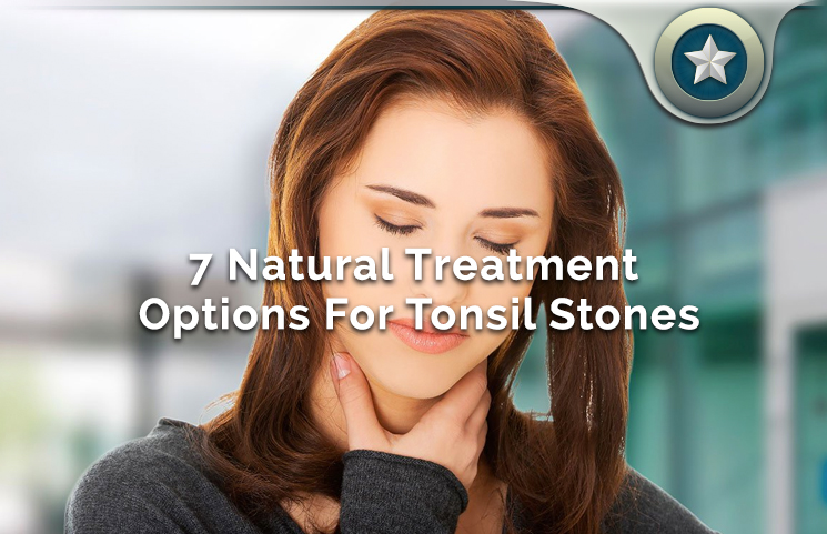 7 Natural Treatment Options For Tonsil Stones REv
