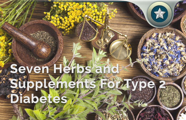 Top 7 Type 2 Diabetes Herbs & Supplements