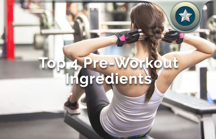 Top 4 Pre-Workout Supplement Ingredients