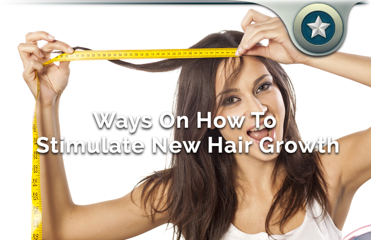 5 Ways To Stimulate New Hair Growth