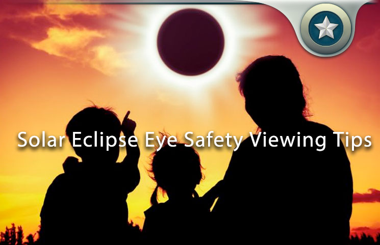 Solar Eclipse Eye Safety Viewing Tips