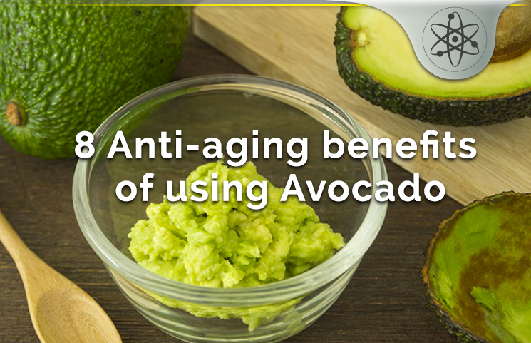 Top 8 Avocado Anti-Aging Benefits