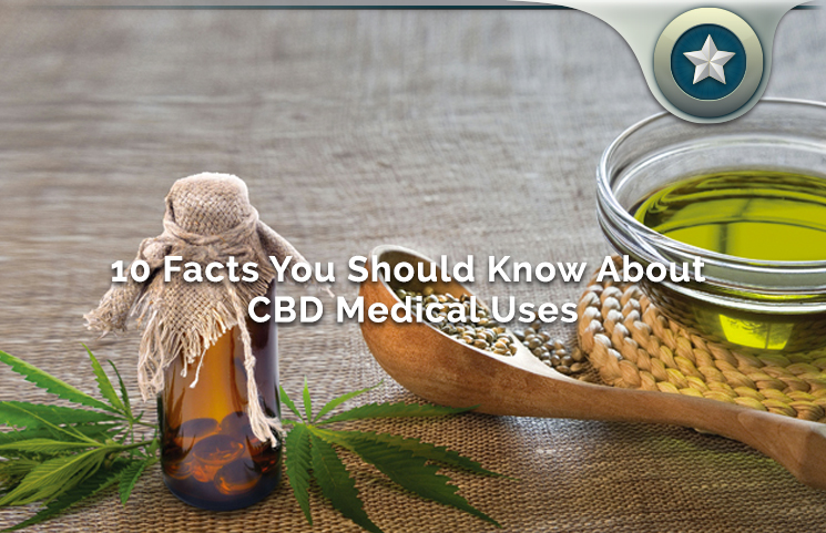 10 Facts About Medical CBD Uses You Should Know When Using The Oil