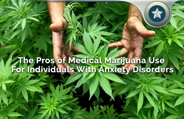 Benefits Of Medical Marijuana Use For Individuals With Anxiety Disorders